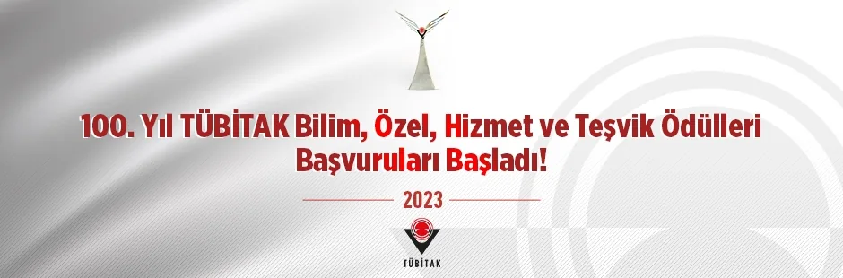 100. Yıl TÜBİTAK Bilim, Özel, Hizmet ve Teşvik Ödülleri Başvuruları Başladı....
