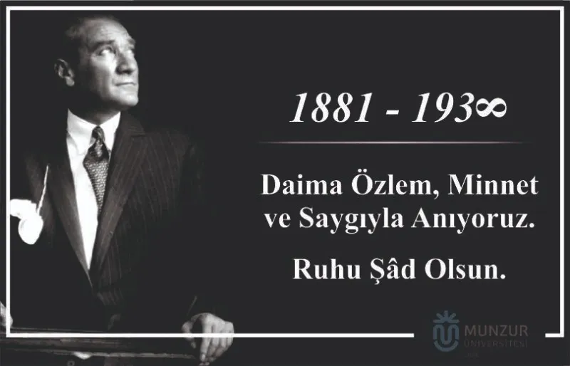 Atamızı Ölümünün 82.Yıl Dönümünde Saygıyla Anıyoruz